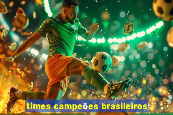 times campeões brasileiros