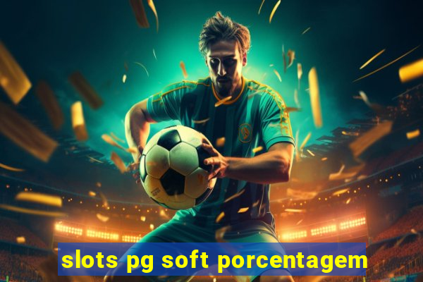 slots pg soft porcentagem