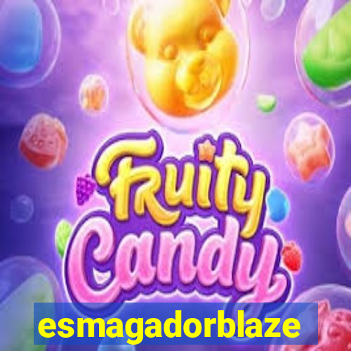 esmagadorblaze