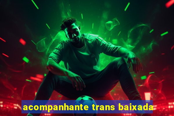 acompanhante trans baixada