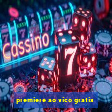 premiere ao vico gratis