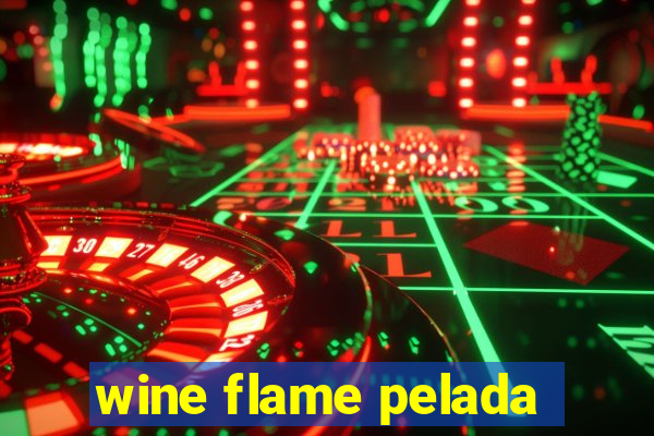 wine flame pelada