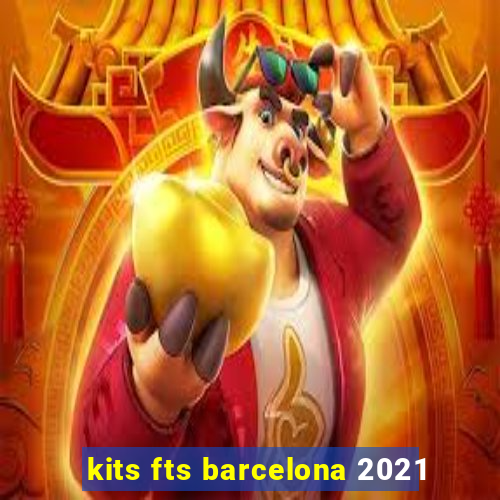 kits fts barcelona 2021