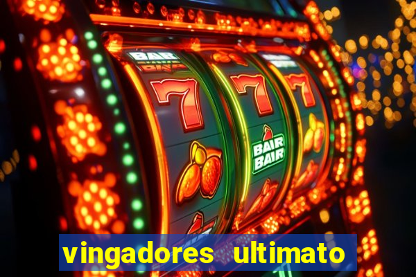 vingadores ultimato completo dublado gratis