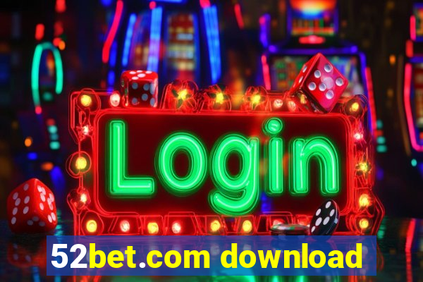 52bet.com download