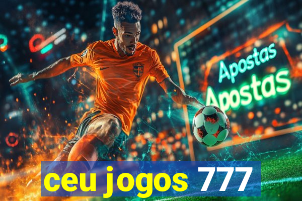 ceu jogos 777