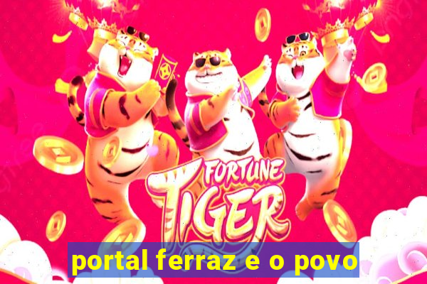 portal ferraz e o povo