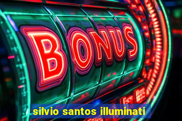 silvio santos illuminati