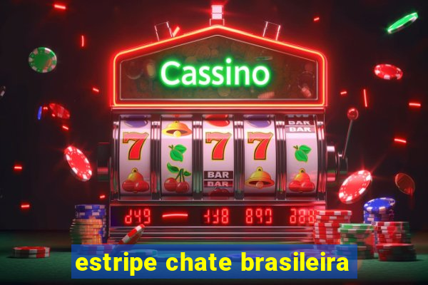 estripe chate brasileira