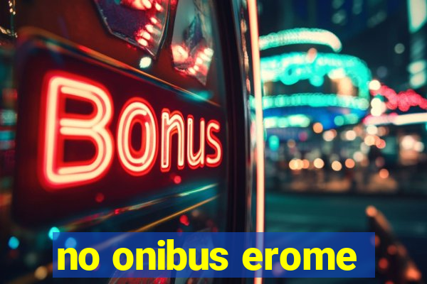 no onibus erome