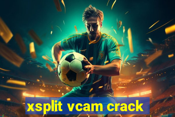 xsplit vcam crack