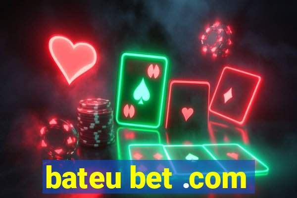 bateu bet .com