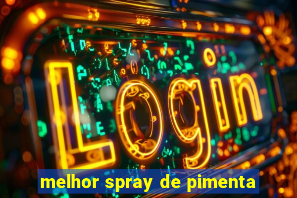 melhor spray de pimenta