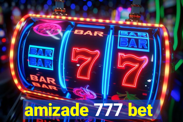 amizade 777 bet