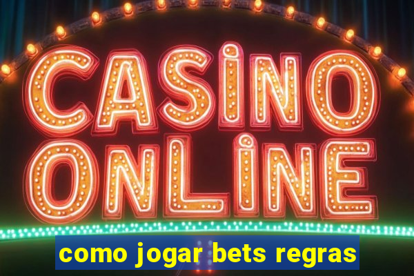 como jogar bets regras