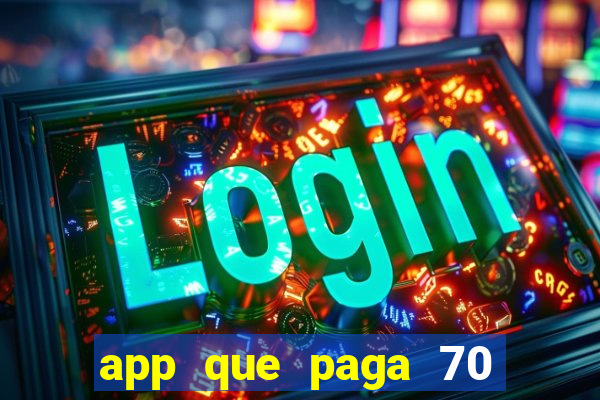 app que paga 70 reais para se cadastrar