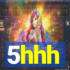 5hhh