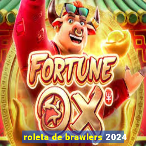 roleta de brawlers 2024