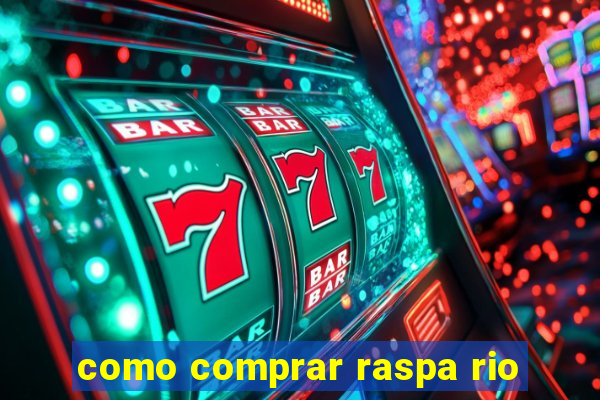 como comprar raspa rio