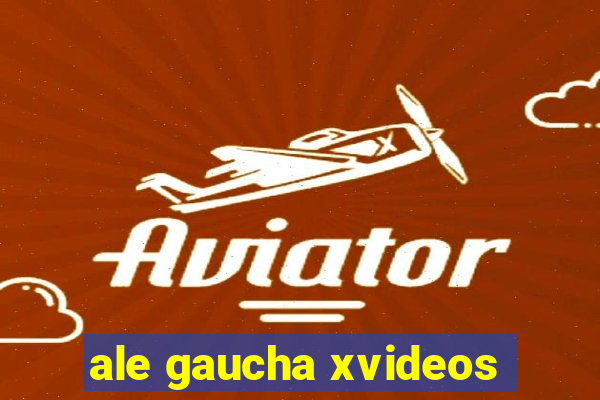 ale gaucha xvideos