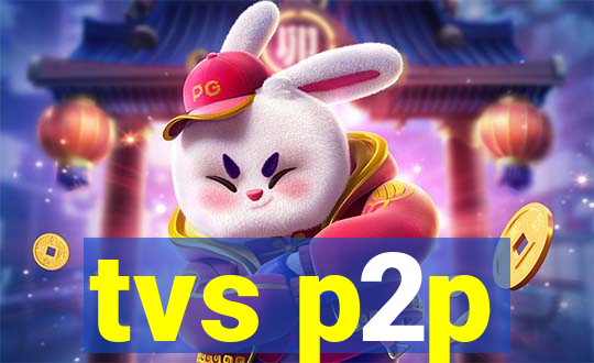 tvs p2p