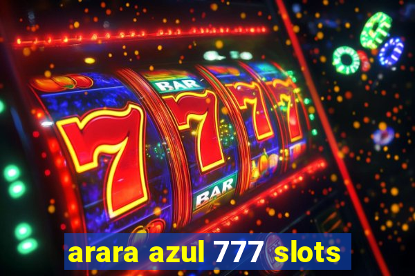 arara azul 777 slots