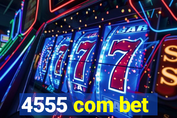 4555 com bet