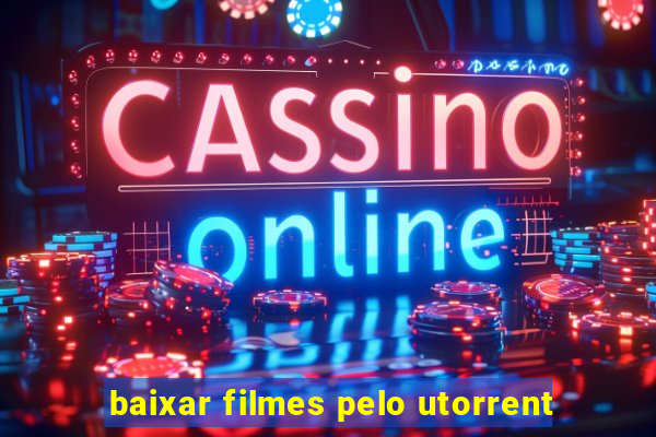 baixar filmes pelo utorrent