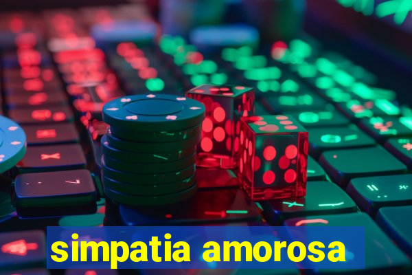 simpatia amorosa