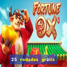 25 rodadas grátis no cadastro