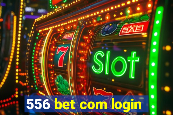 556 bet com login