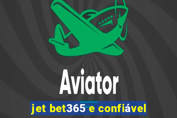 jet bet365 e confiável