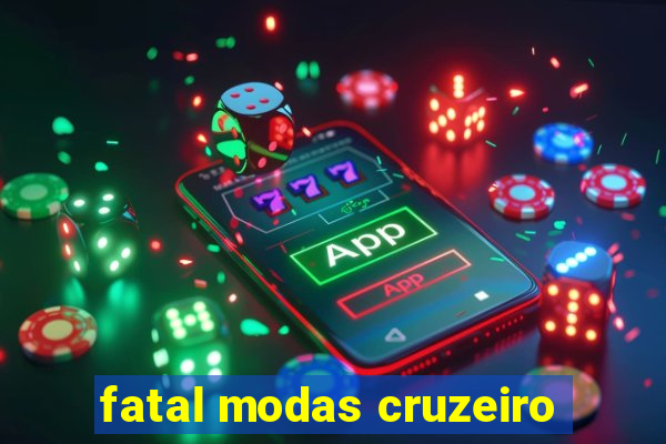 fatal modas cruzeiro