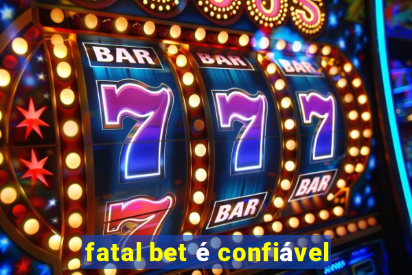 fatal bet é confiável