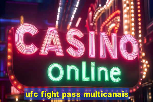 ufc fight pass multicanais