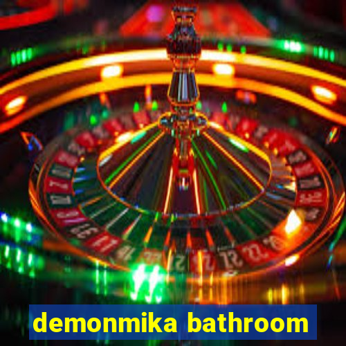 demonmika bathroom