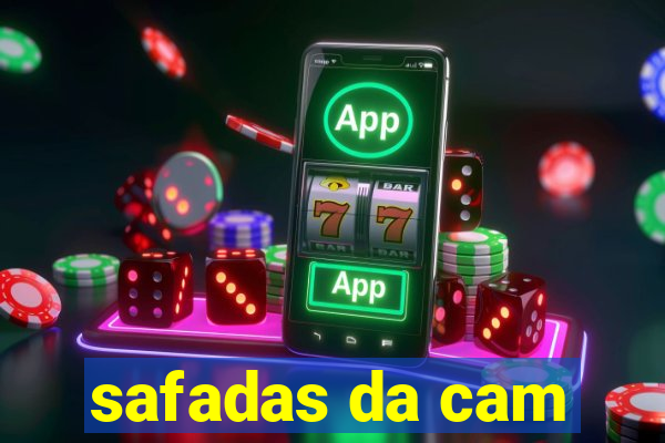 safadas da cam