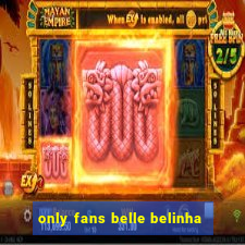 only fans belle belinha