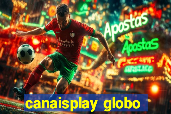 canaisplay globo