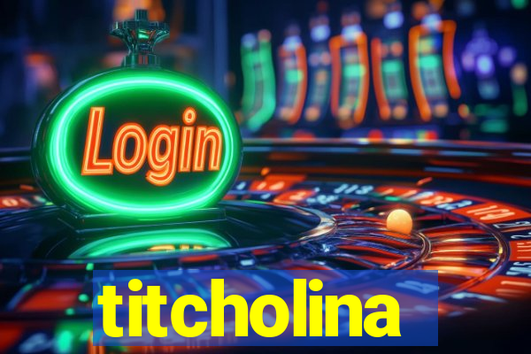 titcholina