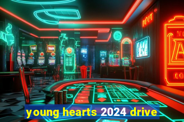 young hearts 2024 drive