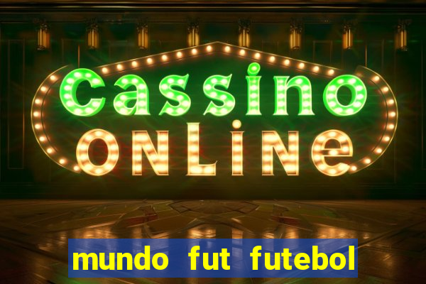 mundo fut futebol ao vivo