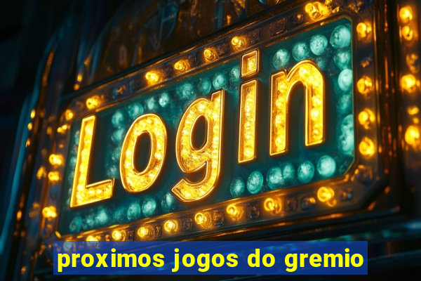 proximos jogos do gremio