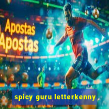 spicy guru letterkenny