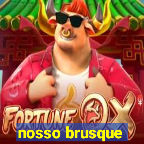 nosso brusque