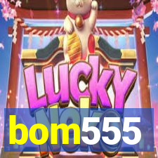 bom555