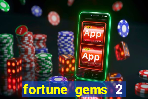 fortune gems 2 demo grátis