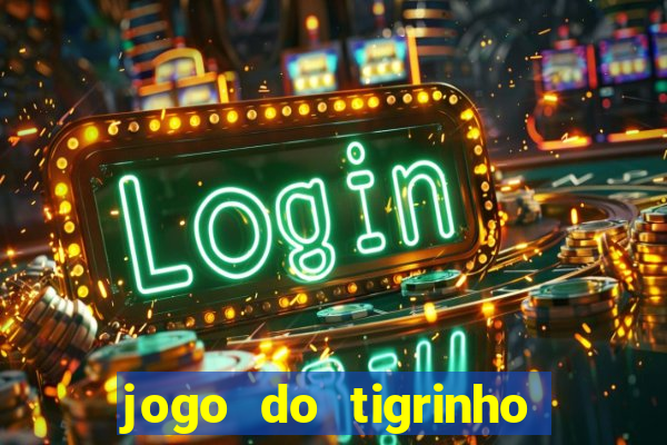 jogo do tigrinho plataforma chinesa