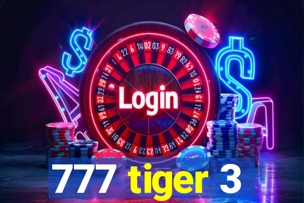 777 tiger 3