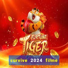 survive 2024 filme completo dublado